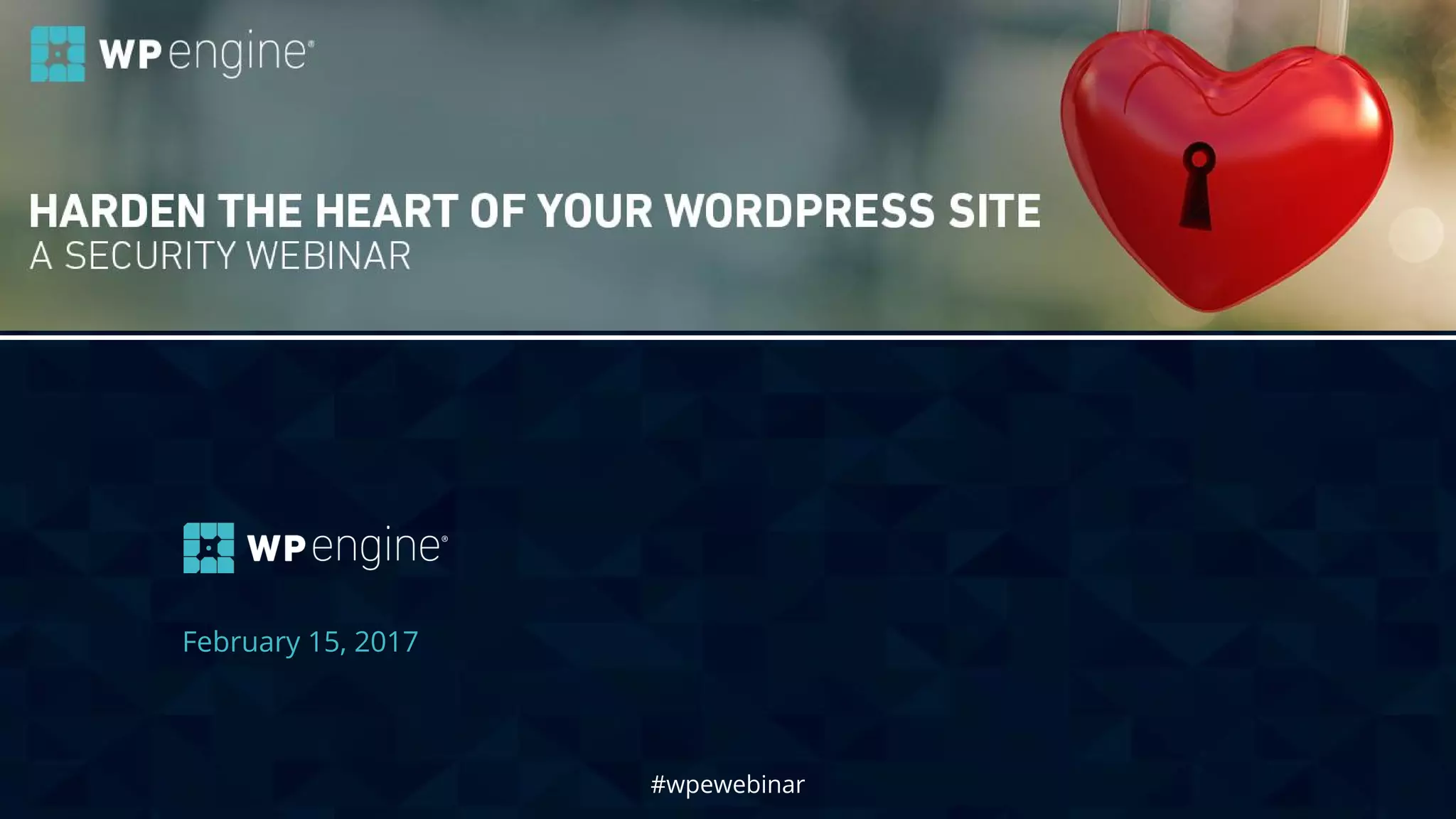 #wpewebinar
February 15, 2017
#wpewebinar
 