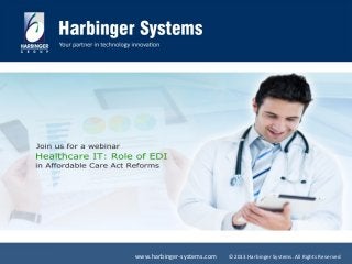 www.harbinger-systems.com

©2013 Harbinger Systems. All Rights Reserved

 