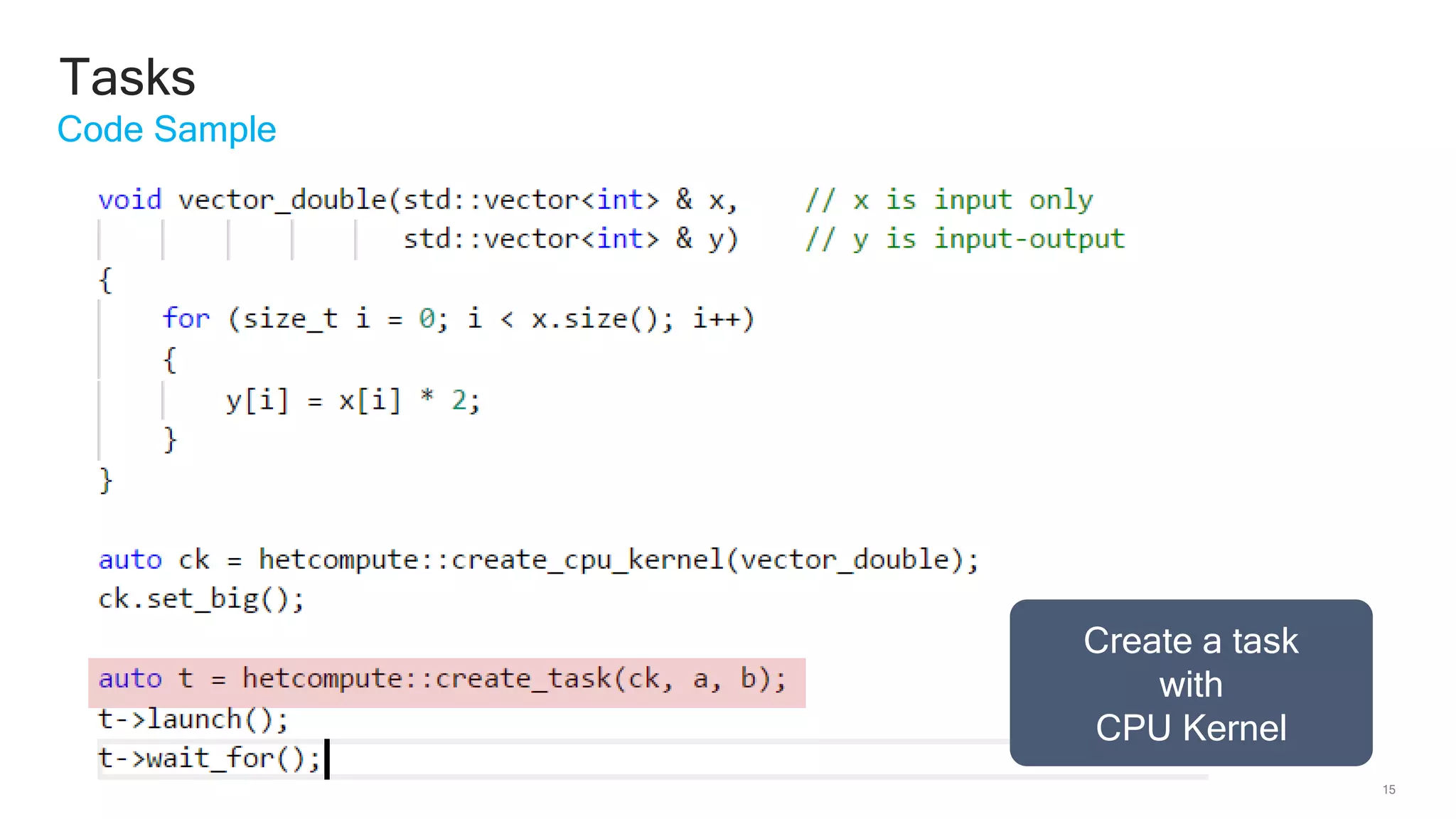 15
Tasks
Code Sample
Create a task
with
CPU Kernel
 