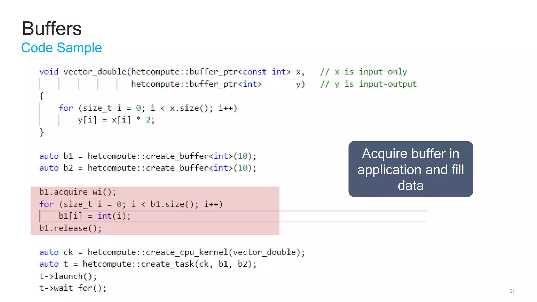 21
Buffers
Code Sample
Acquire buffer in
application and fill
data
 