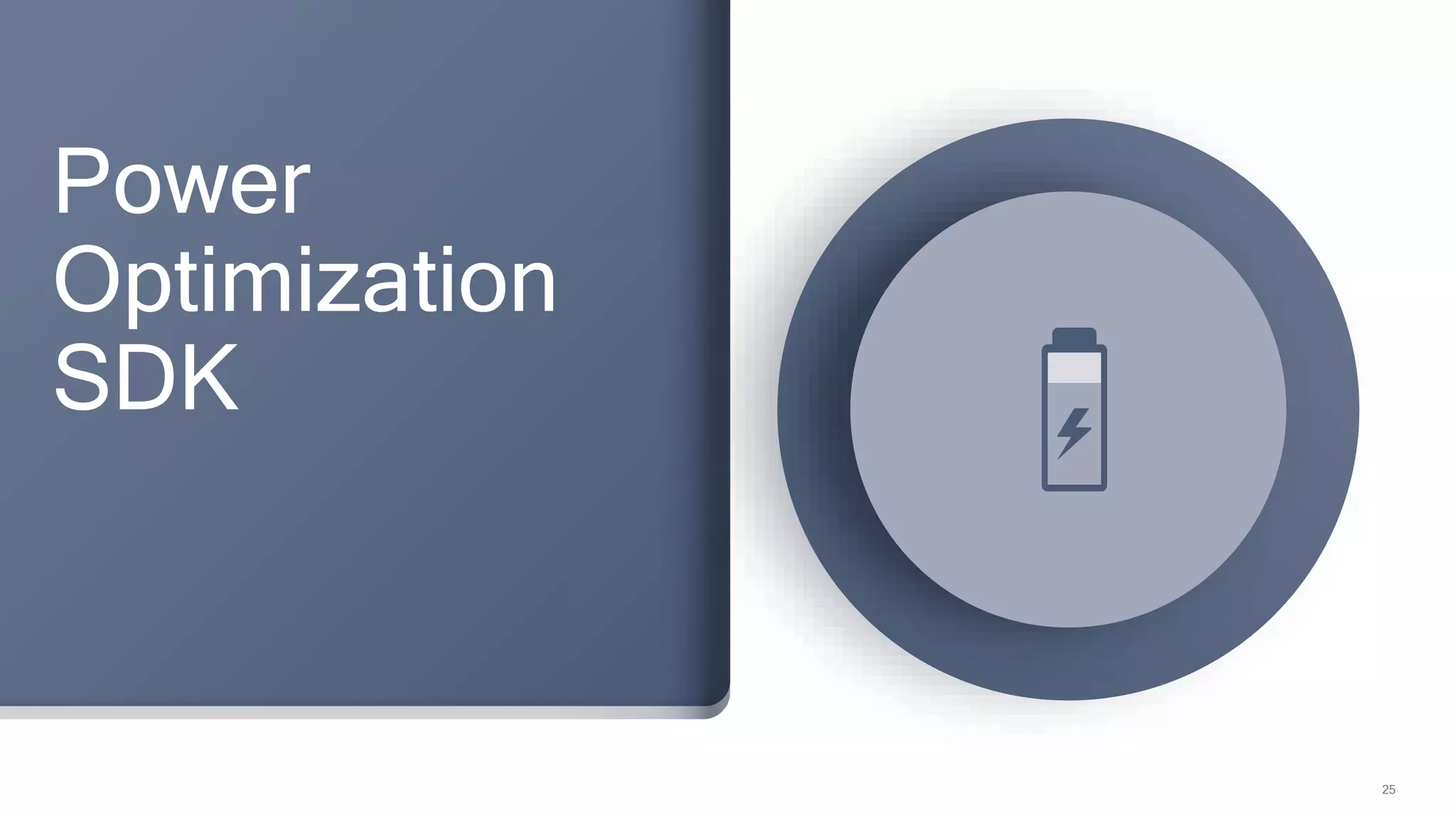 25
Power
Optimization
SDK
 