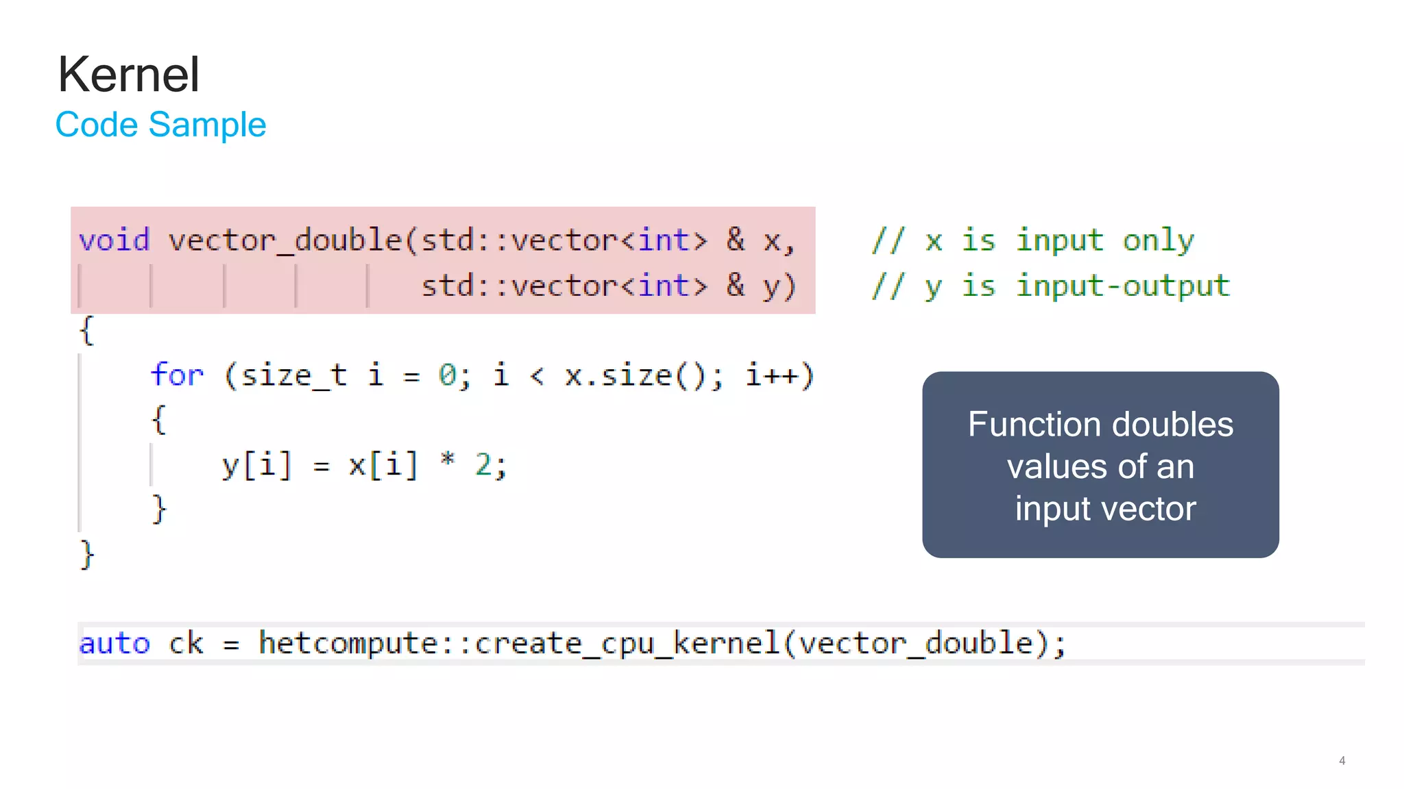 4
Kernel
Code Sample
Function doubles
values of an
input vector
 