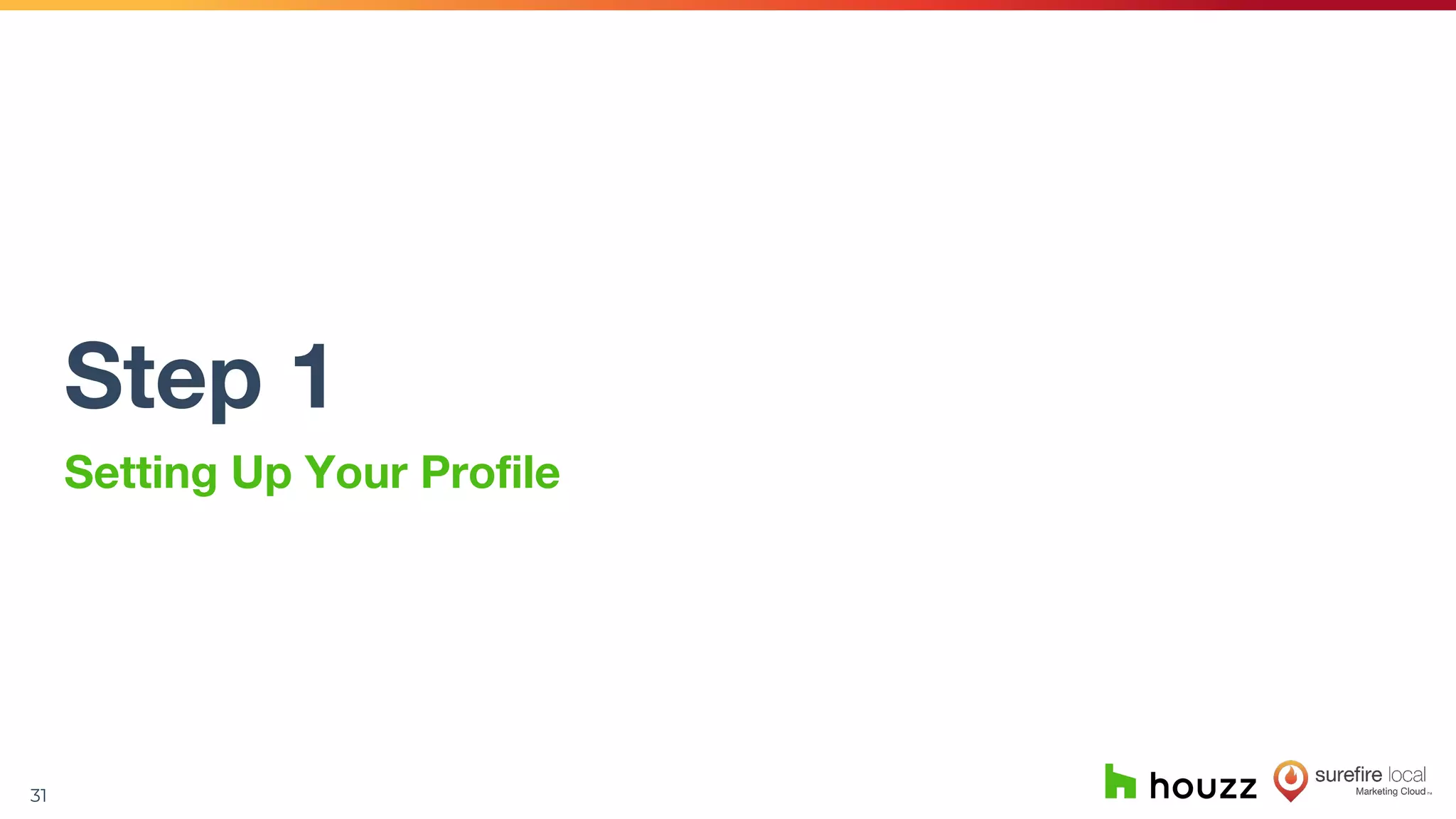 31
Step 1
Setting Up Your Profile
 