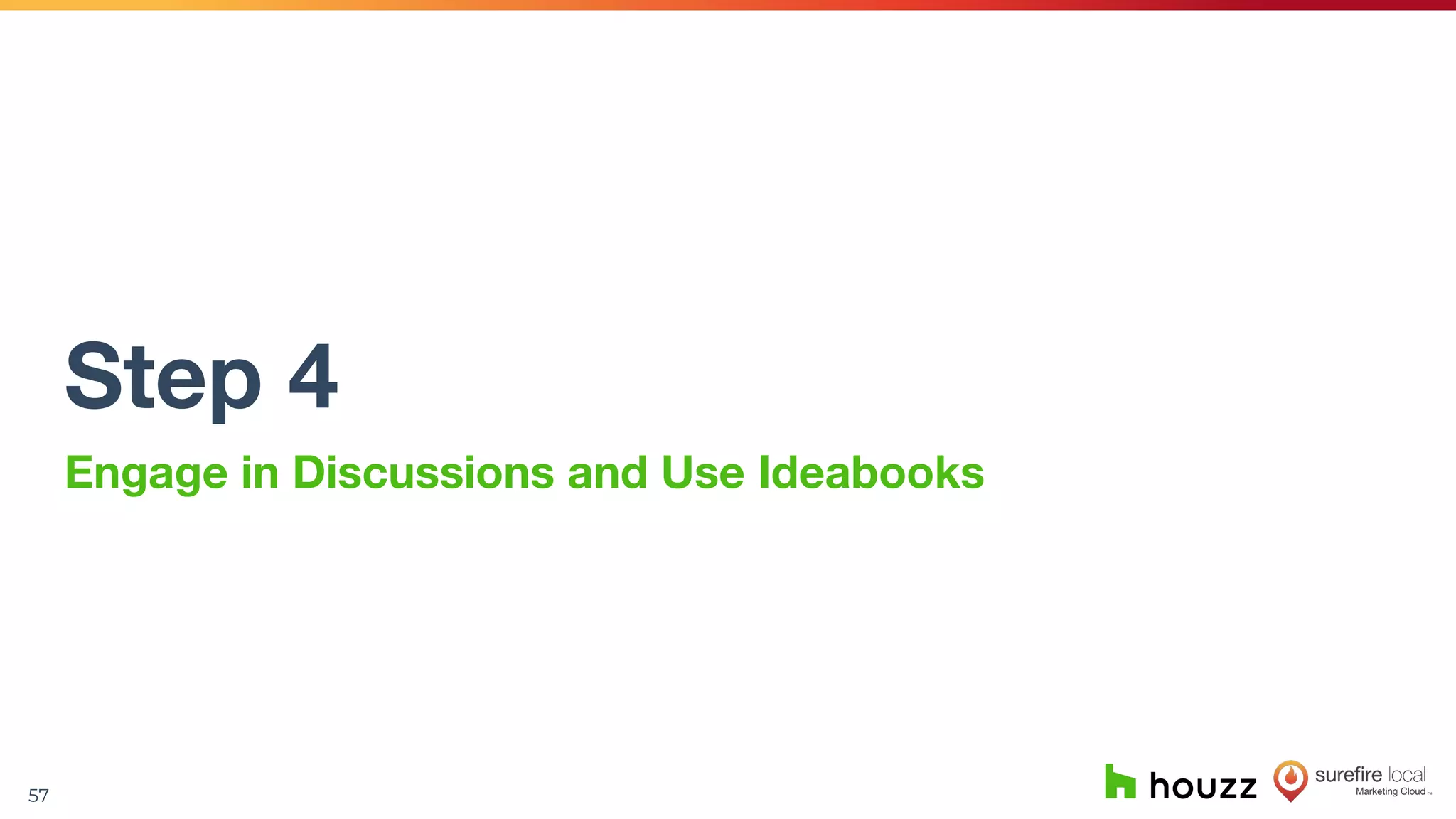 57
Step 4
Engage in Discussions and Use Ideabooks
 