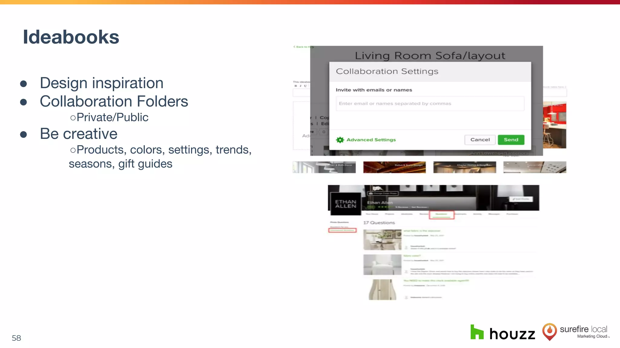 58
Ideabooks
● Design inspiration
● Collaboration Folders
○Private/Public
● Be creative
○Products, colors, settings, trends,
seasons, gift guides
 
