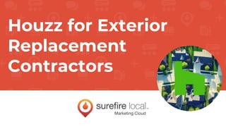 Houzz for Exterior
Replacement
Contractors
 