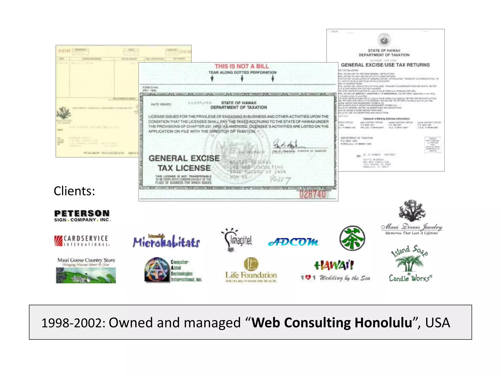 1998-2002: Owned and managed “Web Consulting Honolulu”, USA
Clients:
 