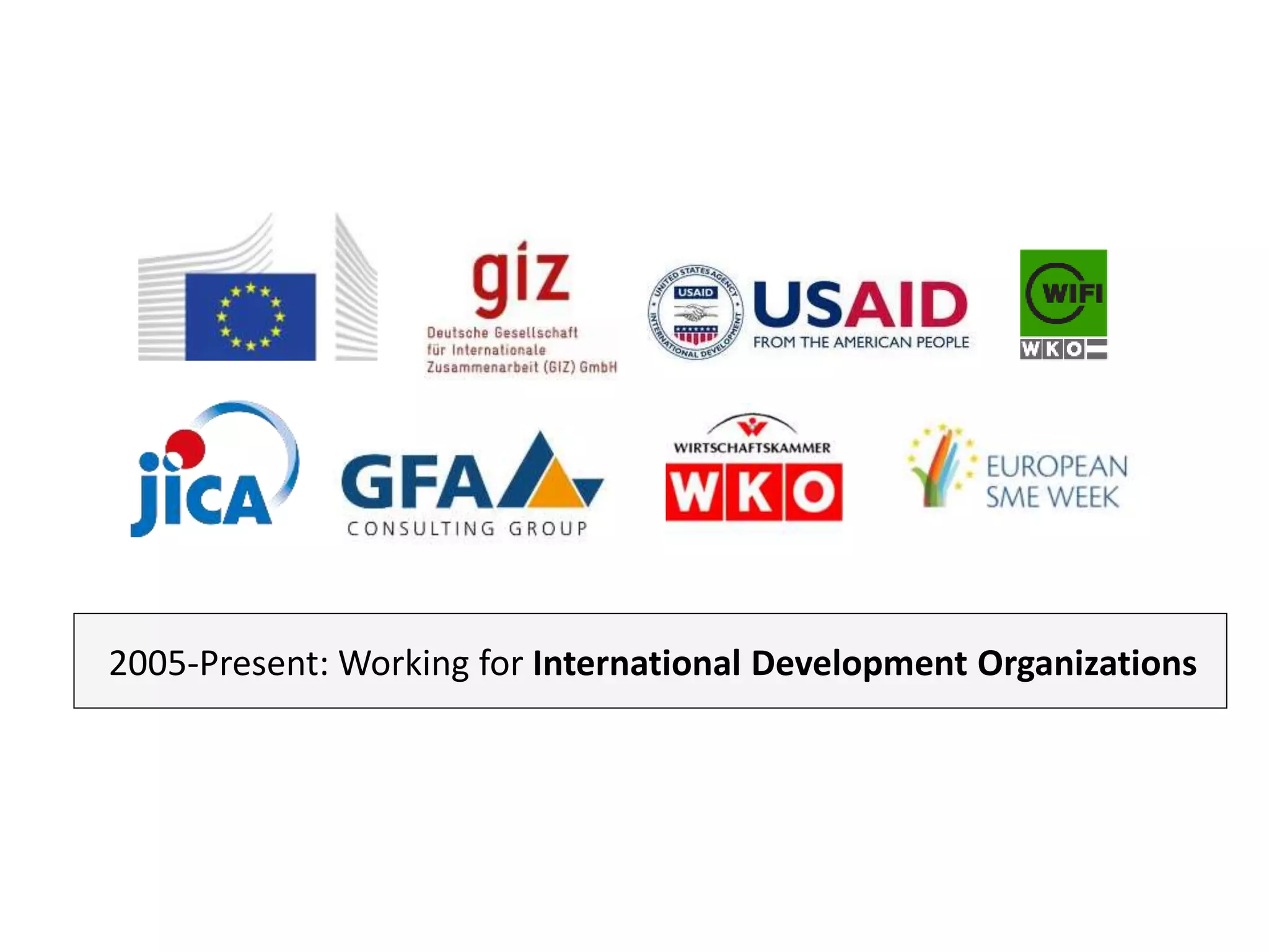 2005-Present: Working for International Development Organizations
 