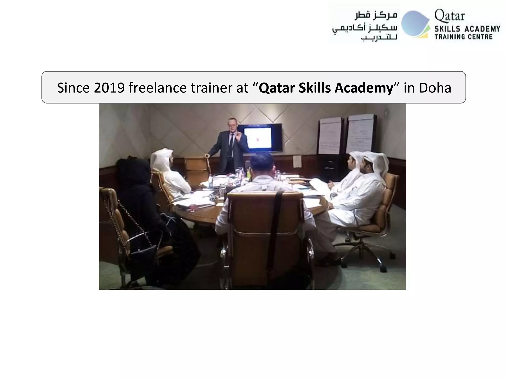 Since 2019 freelance trainer at “Qatar Skills Academy” in Doha
 