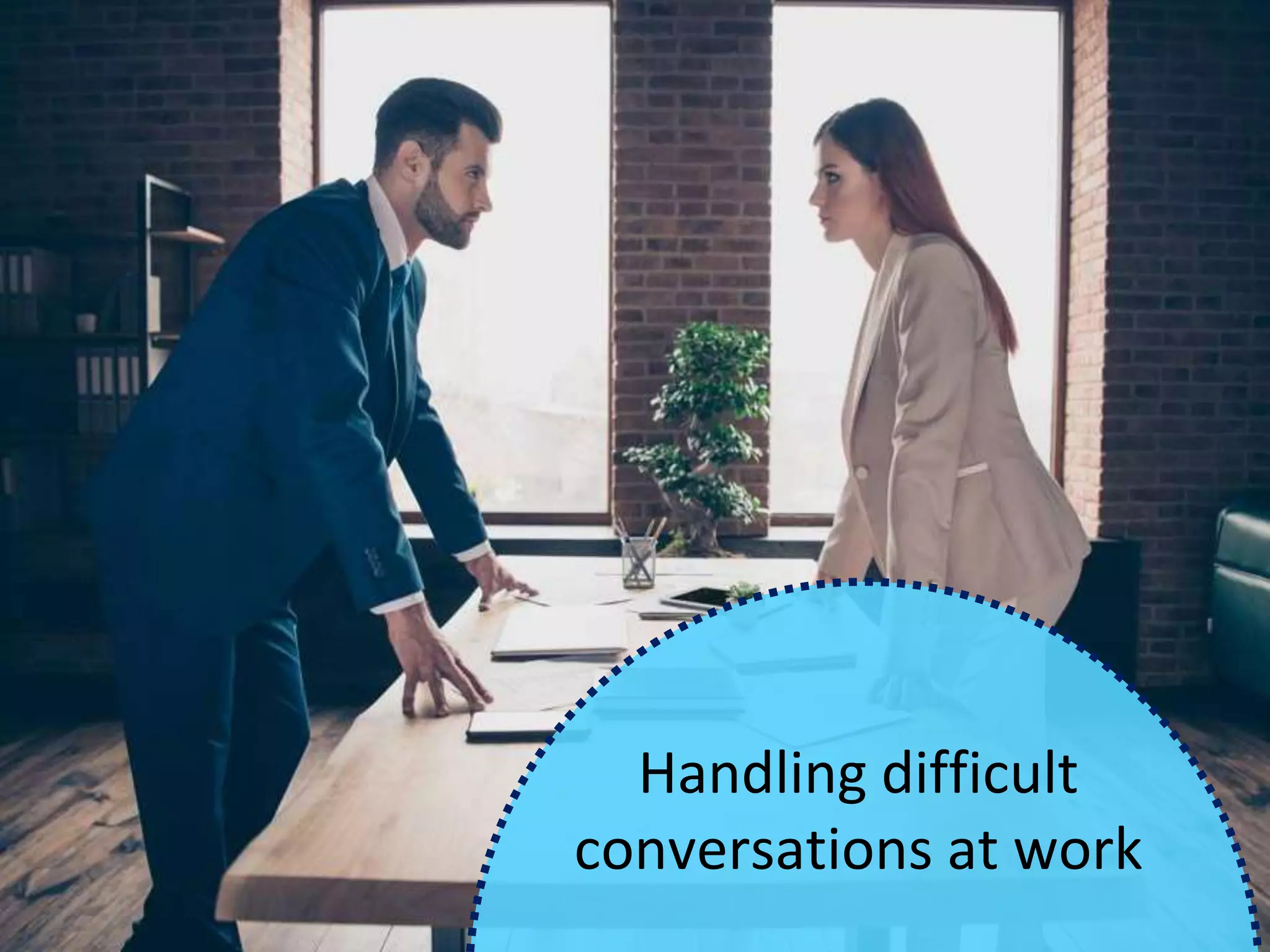 Handling difficult
conversations at work
 