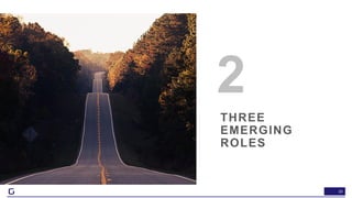 20
THREE
EMERGING
ROLES
2
 