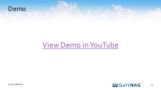 Demo
19© 2015 SoftNAS Inc.
View Demo inYouTube
 