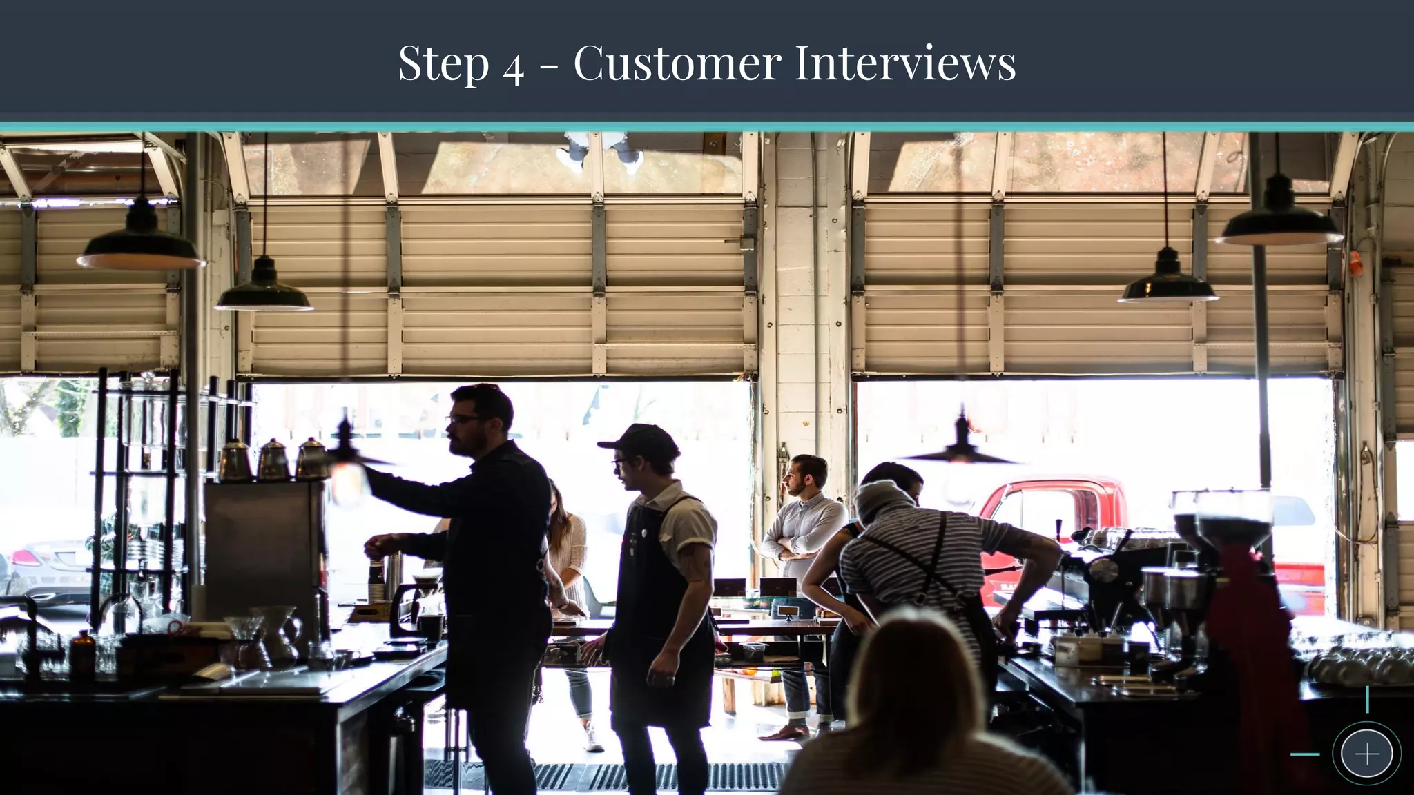 The Seven Steps to Successful Persona CreationStep 4 - Customer Interviews
 