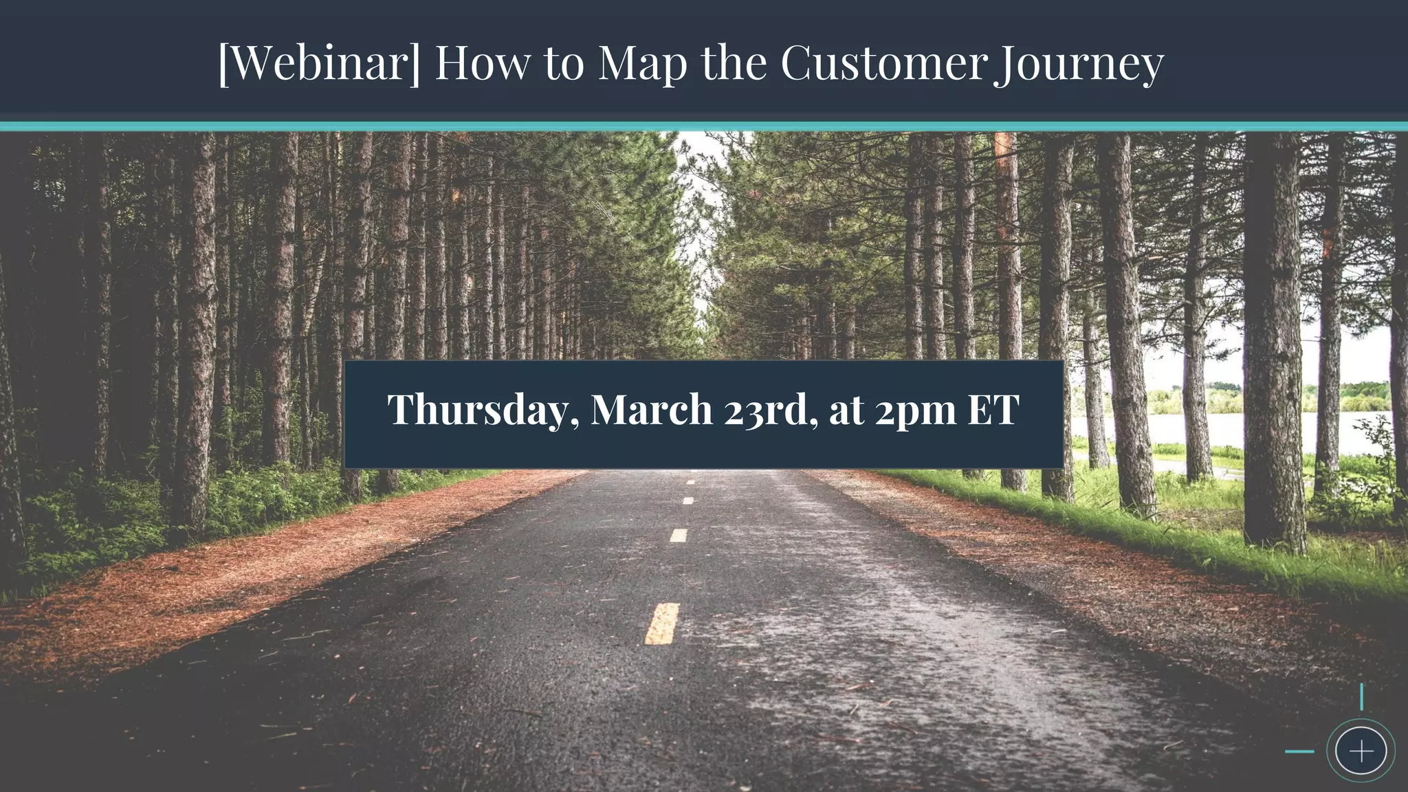 The Seven Steps to Successful Persona Creation
Thursday, March 23rd, at 2pm ET
[Webinar] How to Map the Customer Journey
 