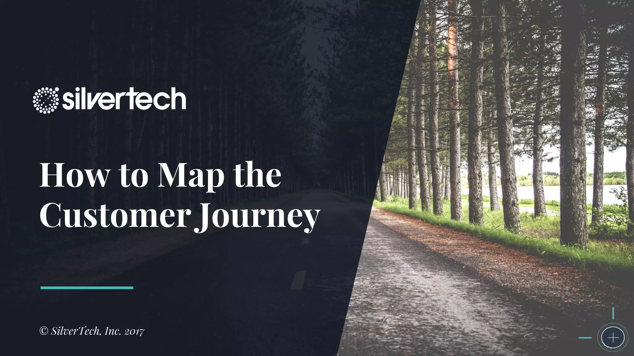 How to Map the
Customer Journey
© SilverTech, Inc. 2017
 