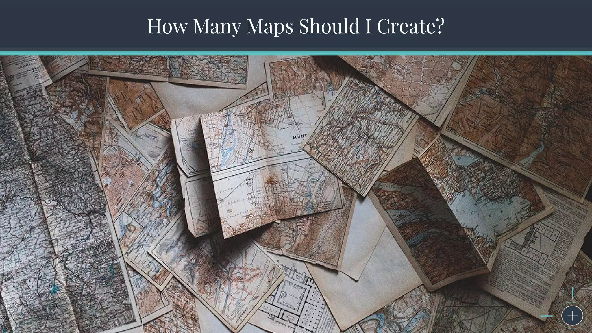 The Seven Steps to Successful Persona CreationHow Many Maps Should I Create?
 