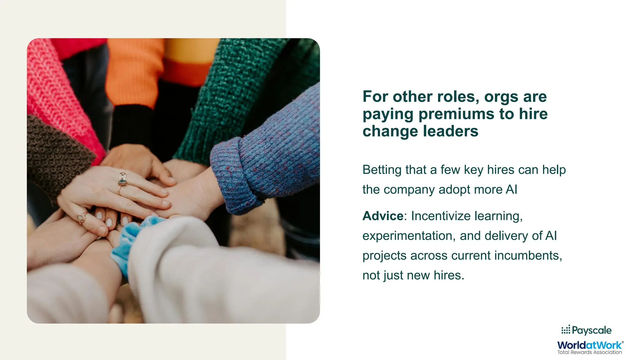 For other roles, orgs are
paying premiums to hire
change leaders
Betting that a few key hires can help
the company adopt more AI
Advice: Incentivize learning,
experimentation, and delivery of AI
projects across current incumbents,
not just new hires.
 