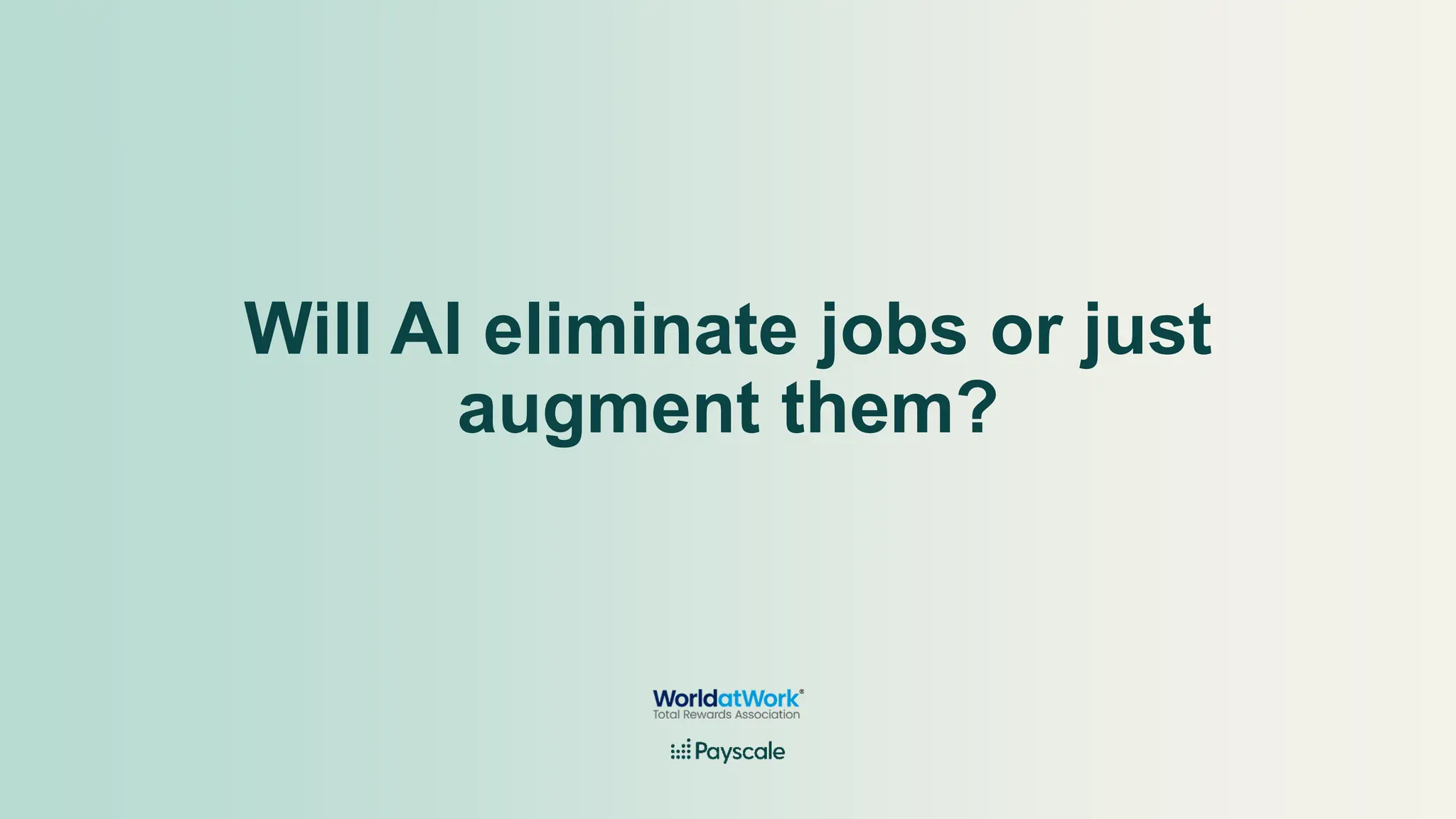 Will AI eliminate jobs or just
augment them?
 