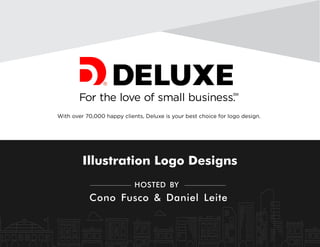 Illustration Logo Designs
Cono Fusco & Daniel Leite
HOSTED BY- -
 