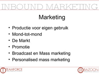 Marketing Productie voor eigen gebruik Mond-tot-mond  De Markt Promotie Broadcast en Mass marketing Personalised mass marketing 