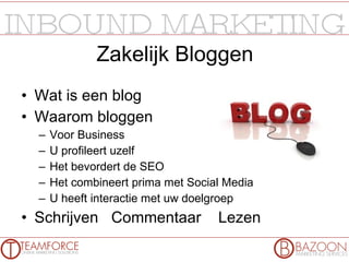 Zakelijk Bloggen Wat is een blog Waarom bloggen Voor Business U profileert uzelf Het bevordert de SEO Het combineert prima met Social Media U heeft interactie met uw doelgroep Schrijven  Commentaar  Lezen 