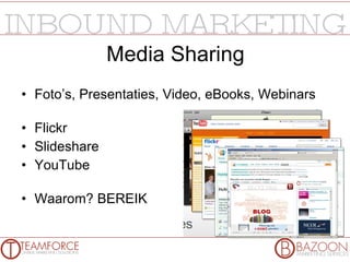 Media Sharing Foto’s, Presentaties, Video, eBooks, Webinars Flickr  Slideshare YouTube Waarom? BEREIK 