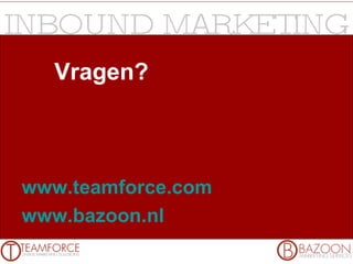Vragen? www.teamforce.com www.bazoon.nl 