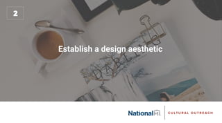 Establish a design aesthetic
 