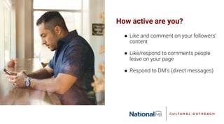 How active are you?
● Like and comment on your followers’
content
● Like/respond to comments people
leave on your page
● Respond to DM’s (direct messages)
 