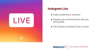 Instagram Live
● Video streaming in real-time
● Viewers can comment/chat with you
during feed
● Can choose to reshare once it is over
 