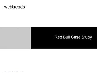 Red Bull Case Study




© 2011 Webtrends, All Rights Reserved.
 