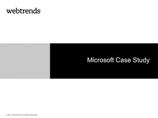 Microsoft Case Study




© 2011 Webtrends, All Rights Reserved.
 