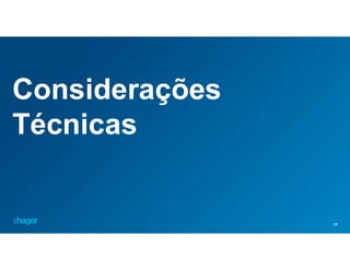 17
Considerações
Técnicas
 
