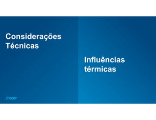 20
Considerações
Técnicas
Influências
térmicas
 