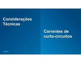 28
Considerações
Técnicas
Correntes de
curto-circuitos
 