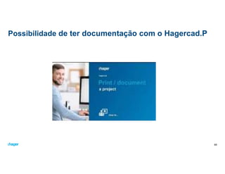 Possibilidade de ter documentação com o Hagercad.P
60
 