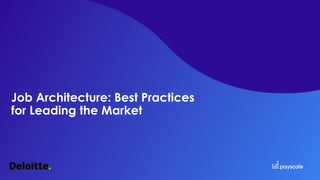 Job Architecture: Best Practices
for Leading the Market
 