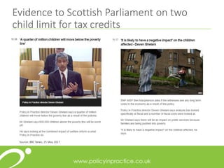 Evidence to Scottish Parliament on two
child limit for tax credits
Source: BBC News, 25 May 2017
 