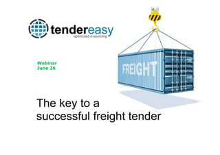 The key to a
successful freight tender
Webinar
June 26
 