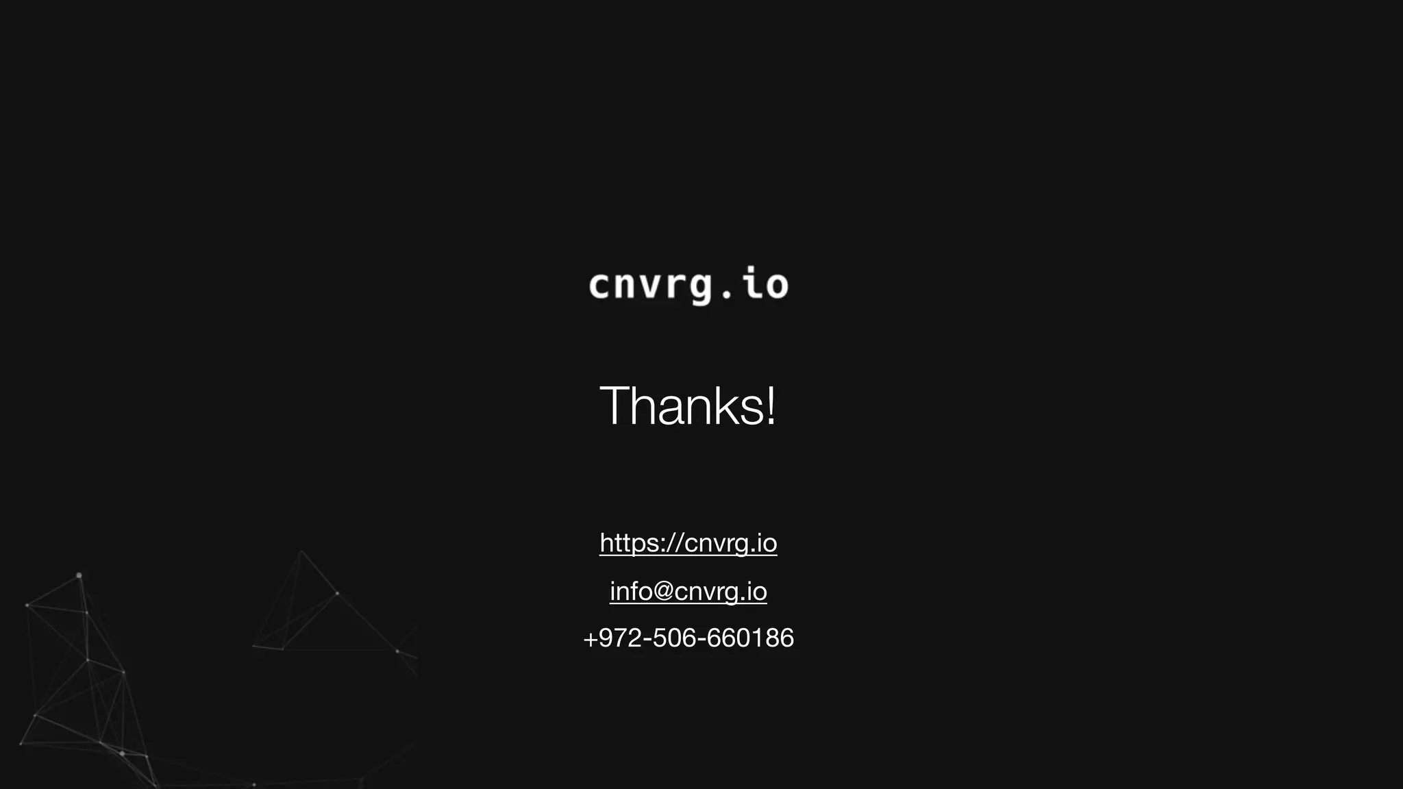 Thanks!
https://cnvrg.io
info@cnvrg.io
+972-506-660186
 