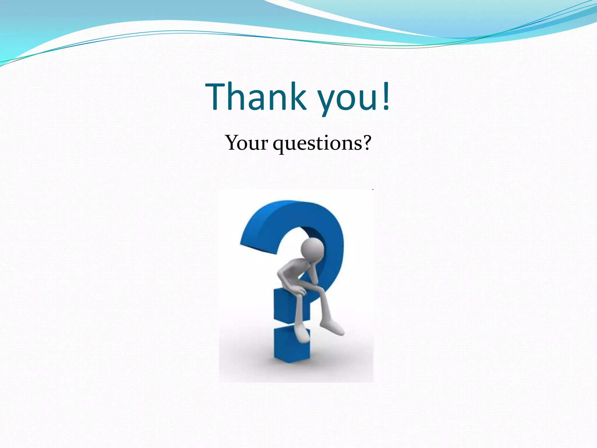 Thank you!
 Your questions?
 