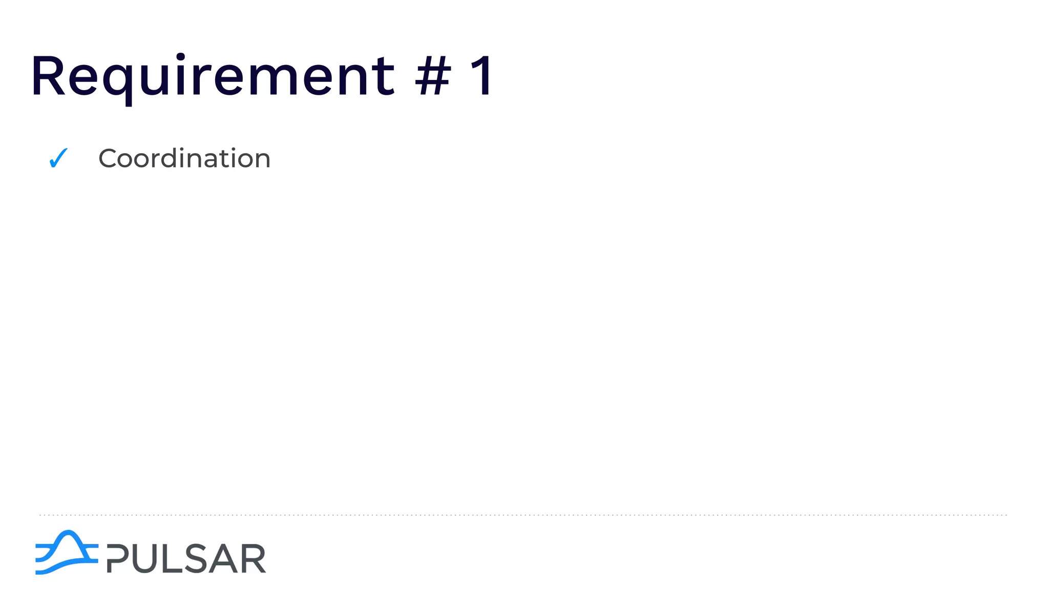 Requirement # 1
✓ Coordination
 