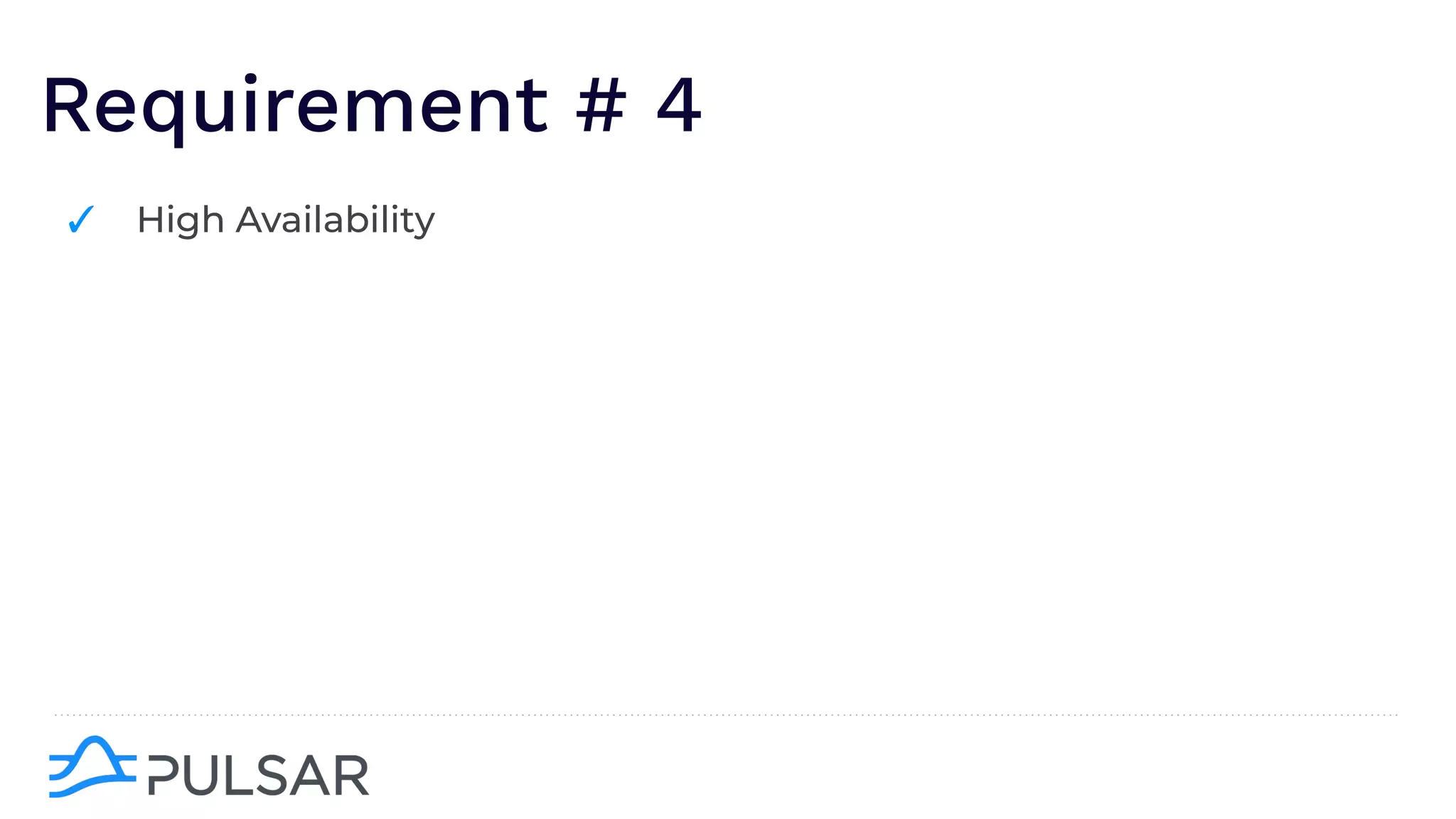 Requirement # 4
✓ High Availability
 