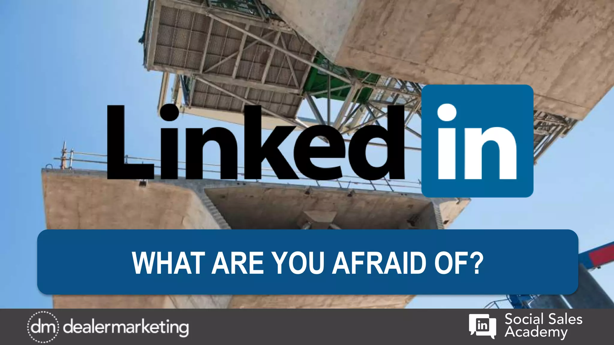 WHAT ARE YOU AFRAID OF?
 