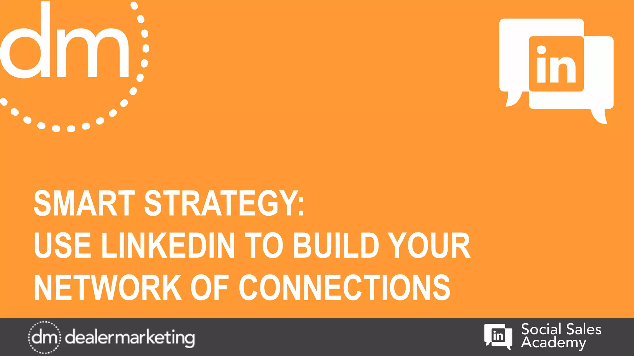 SMART STRATEGY:
USE LINKEDIN TO BUILD YOUR
NETWORK OF CONNECTIONS
 