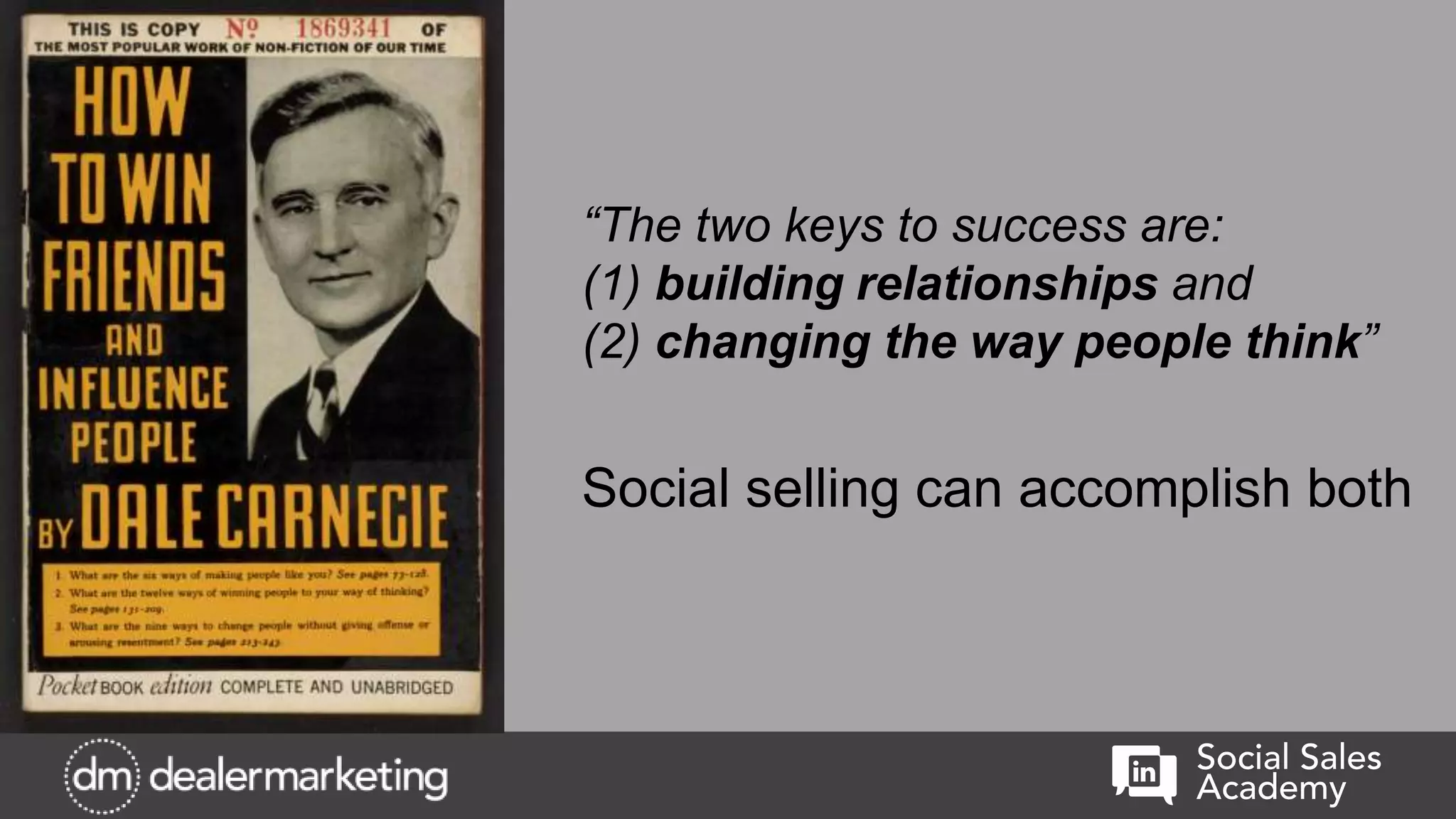 “The two keys to success are:
(1) building relationships and
(2) changing the way people think”
Social selling can accomplish both
 
