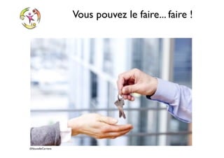 ©NouvelleCarriere
Vous pouvez le faire... faire !
 