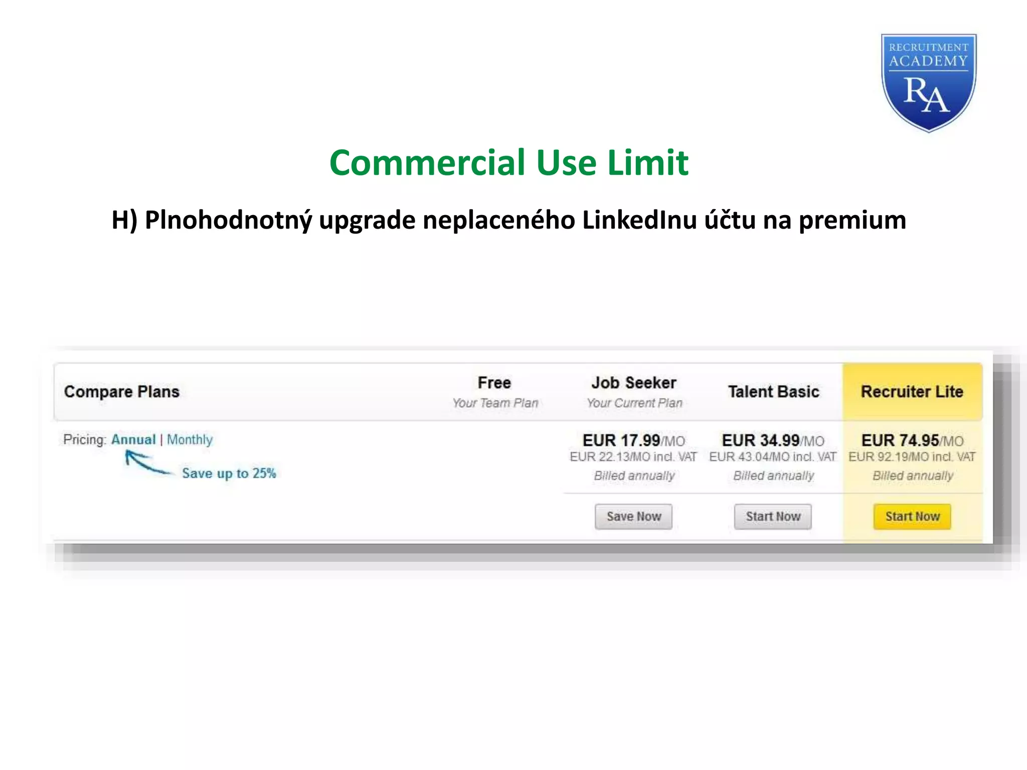 Commercial Use Limit
H) Plnohodnotný upgrade neplaceného LinkedInu účtu na premium
 