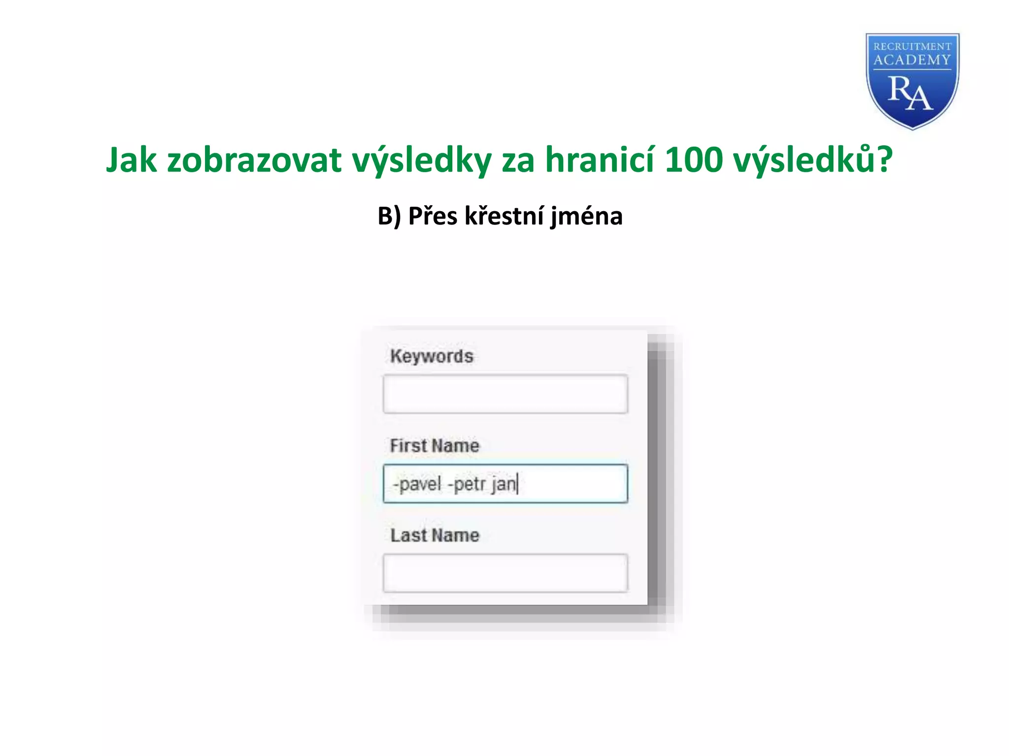 Jak zobrazovat výsledky za hranicí 100 výsledků?
B) Přes křestní jména
 
