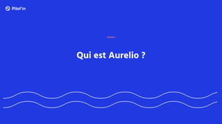 Qui est Aurelio ?
 